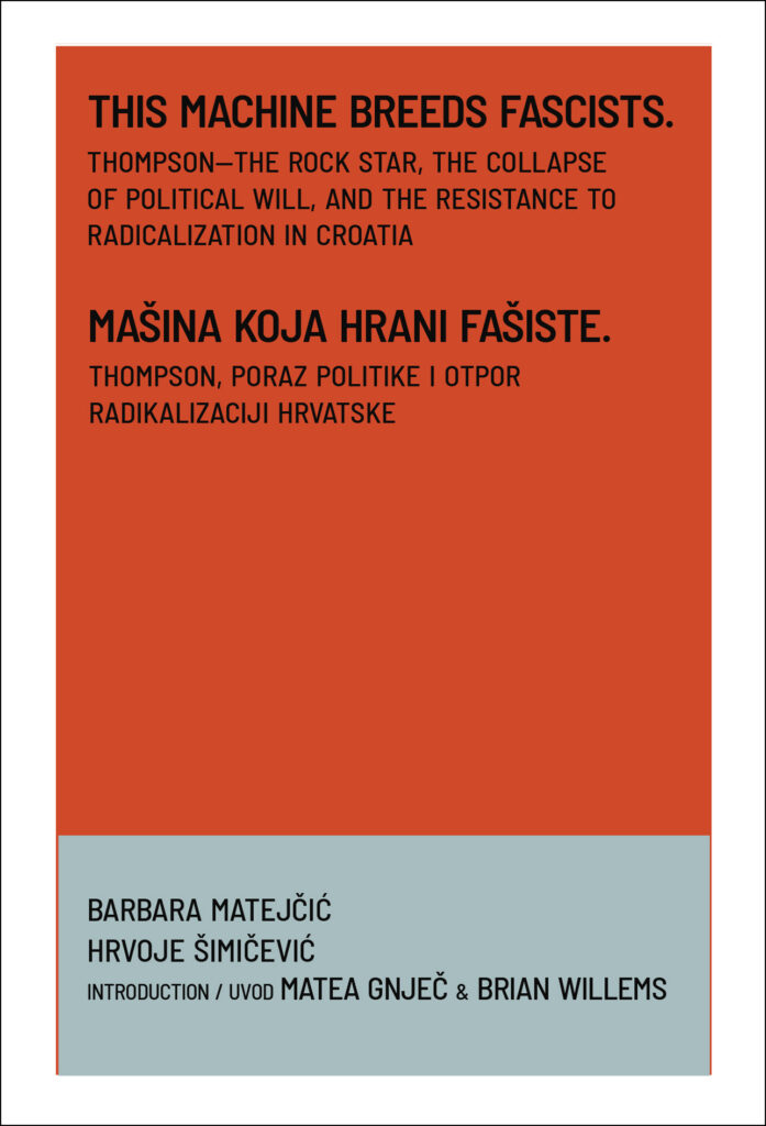 Cover of This Machine Breeds Fascists. Hrvoje Šimičević and Barbara Matejčić essays about Thompson, Hrvatske